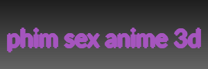 phim sex anime 3d